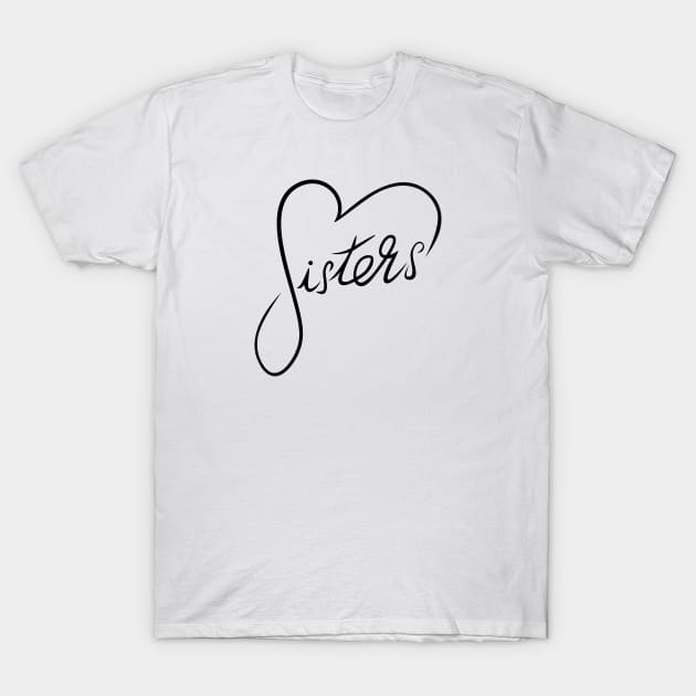 Sisters Heart T-Shirt T-Shirt by HolidayShirts